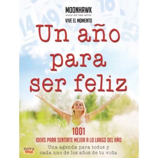 Un año para ser feliz. 1001 ideas para sentirte mejor a lo largo del año